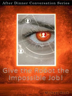 cover image of Give the Robot the Impossible Job!